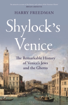 Image for Shylock's Venice  : the remarkable history of Venice's Jews and the ghetto
