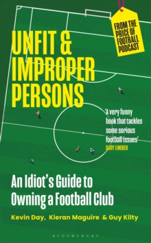 Image for Unfit and Proper Persons: An Alternative Guide to Running a Football Club