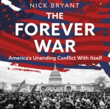 Image for The forever war  : America's unending conflict with itself