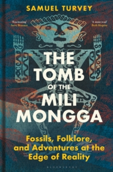 Image for The tomb of the Mili Mongga  : fossils, folklore, and adventures at the edge of reality