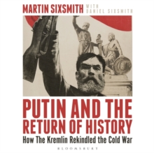 Image for Putin and the return of history  : how the Kremlin rekindled the Cold War