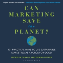 Image for Can marketing save the planet?  : 101 practical ways to use sustainable marketing as a force for good