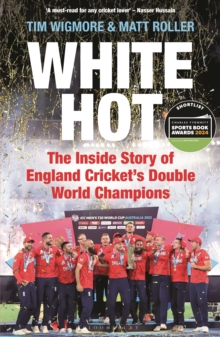 White Hot: The Inside Story of England Cricket’s Double World Champions