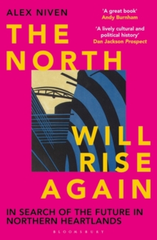 Image for The North will rise again  : in search of the future in Northern heartlands