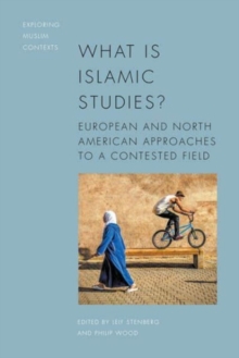 Image for What is Islamic studies?  : European and North American approaches to a contested field