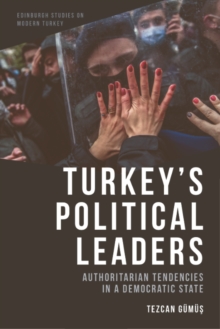 Image for Turkey's Political Leaders: Authoritarian Tendencies in a Democratic State