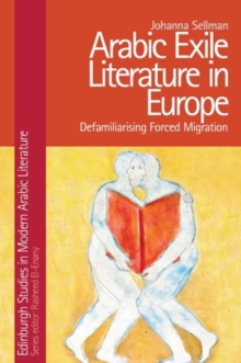 Arabic Exile Literature in Europe: Forced Migration and Speculative Fiction - Sellman, Johanna