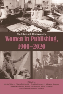 The Edinburgh Companion to Women in Publishing, 1900-2020 - Wilson, Nicola