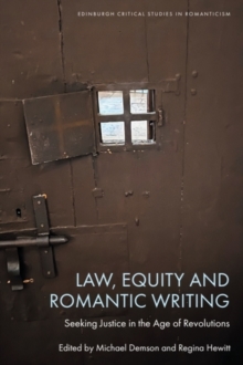 Law, Equity and Romantic Writing: Seeking Justice in the Age of Revolutions - Demson, Michael