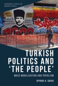 Image for Turkish Politics and 'The People' : Mass Mobilisation and Populism