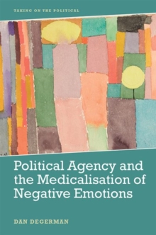 Image for Political Agency and the Medicalisation of Negative Emotions