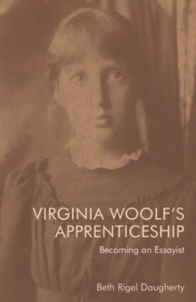 Virginia Woolf’s Apprenticeship: Becoming an Essayist