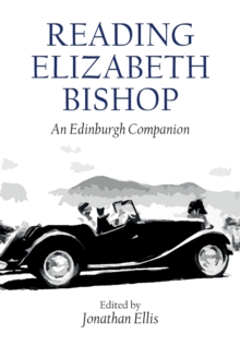 Reading Elizabeth Bishop: An Edinburgh Companion