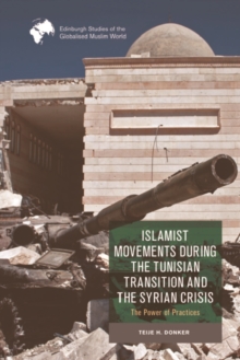 Image for Islamist Movements During the Tunisian Transition and Syrian Crisis: The Power of Practices