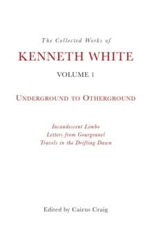 Collected Works of Kenneth White, Volume 1