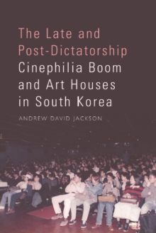 Image for The late and post-dictatorship cinephilia boom and art houses in South Korea