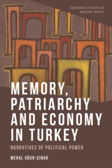 Image for Memory, Patriarchy and Economy in Turkey: Narratives of Political Power