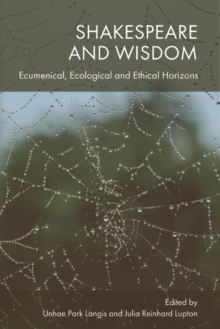 Image for Shakespeare and Wisdom : Ecumenical, Ecological and Ethical Horizons