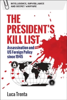 Image for The president's kill list  : assassination and US foreign policy since 1945