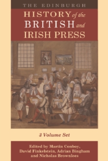 Image for The Edinburgh History of the British and Irish Press: Volumes 1-3