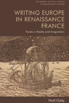 Image for Writing Europe in Renaissance France: Travels in Reality and Imagination
