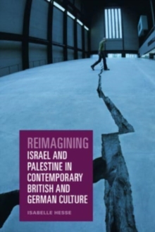 Image for Reimagining Israel and Palestine in Contemporary British and German Culture