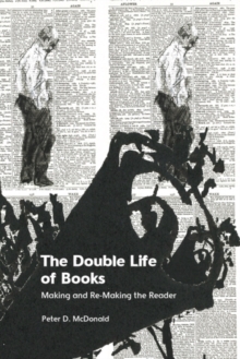 The Double Life of Books - McDonald, Peter D (Professor of English and Related Literature, Univer
