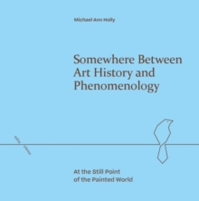 Somewhere Between Art History and Phenomenology
