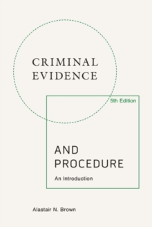 Criminal Evidence and Procedure, 5th edition - Brown, Alastair N. (Floating Sheriff, Faculty of Advocates)