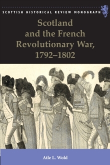 Scotland and the French Revolutionary War, 1792-1802 - Wold, Atle (Senior Lecturer, University of Oslo)