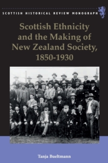 Scottish Ethnicity and the Making of New Zealand Society, 1850-1930