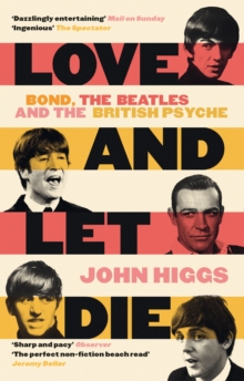 Image for Love and let die  : Bond, the Beatles and the British psyche