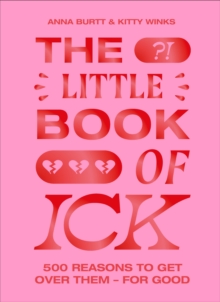 The Little Book of Ick: 500 reasons to get over them – for good