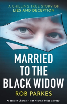Married to the Black Widow: A chilling true story of lies and deception