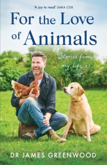 Image for For the love of animals  : stories from my life as a vet