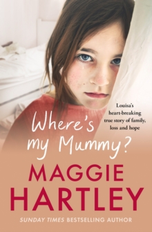 Where’s My Mummy?: Louisa’s heart-breaking true story of family, loss and hope