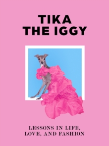 Image for Tika the Iggy  : lessons in life, love, and fashion