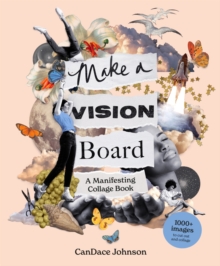 Image for Make a Vision Board : A Manifesting Collage Book