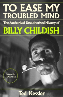 Image for To ease my troubled mind  : the authorised unauthorised history of Billy Childish