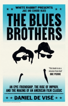 Image for The Blues Brothers  : an epic friendship, the rise of improv, and the making of an American film classic
