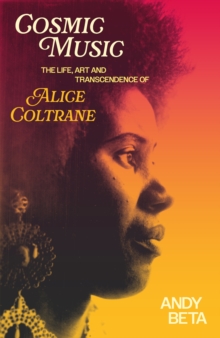 Image for Cosmic Music : The Life, Art and Transcendence of Alice Coltrane