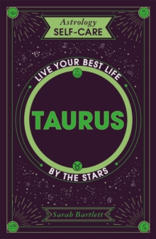 Astrology Self-Care: Taurus: Live your best life by the stars