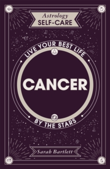 Astrology Self-Care: Cancer: Live your best life by the stars