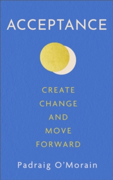 Acceptance: Create Change and Move Forward