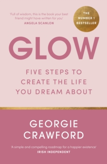 Image for Glow  : five steps to create the life you dream about