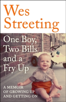 Image for One boy, two bills and a fry up  : a memoir of growing up and getting on