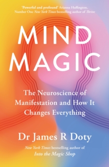 Image for Mind magic  : the neuroscience of manifestation and how it changes everything