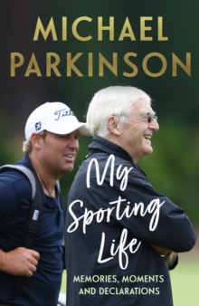 Image for My sporting life  : memories, moments and declarations