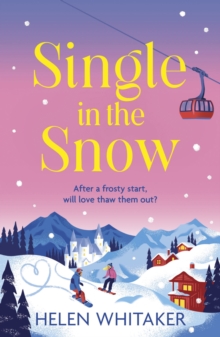 Single in the Snow: The perfect enemies-to-lovers winter romcom!