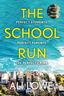 The School Run: The gripping new 2024 thriller full of scandal, secrets and glamour from the bestselling author of The Trivia Night